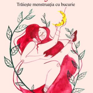 Darul Femeii – Trăiește menstruația cu bucurie